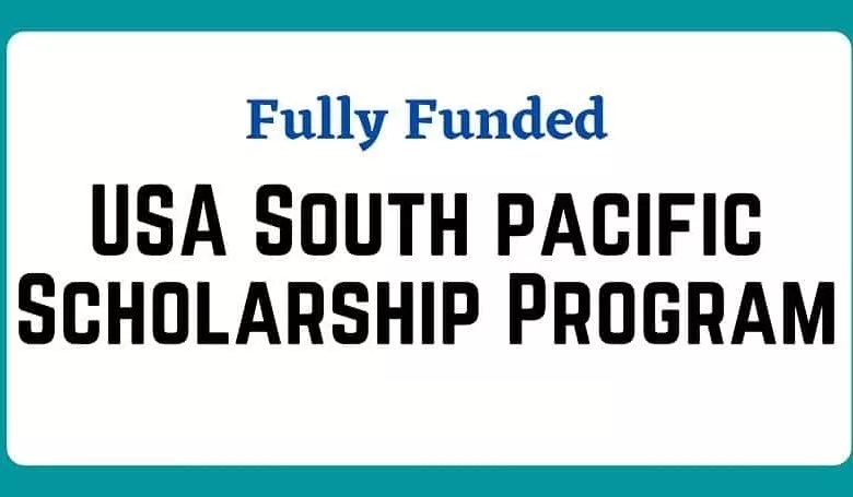 United States Fully Funded Scholarships in the South Pacific 2024