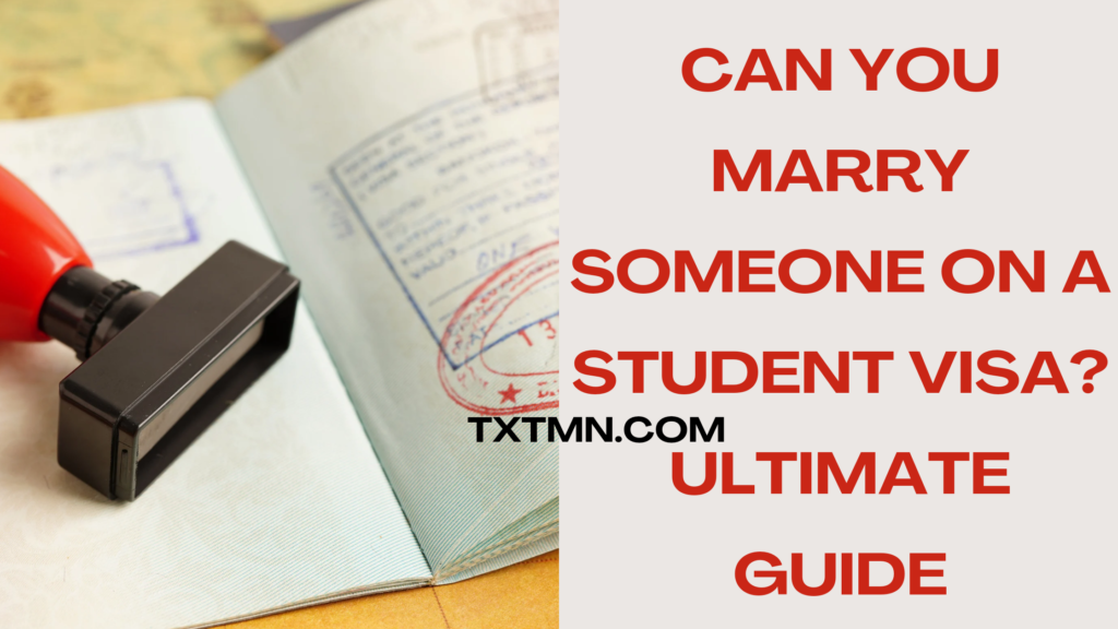 Can You Marry Someone on a Student Visa