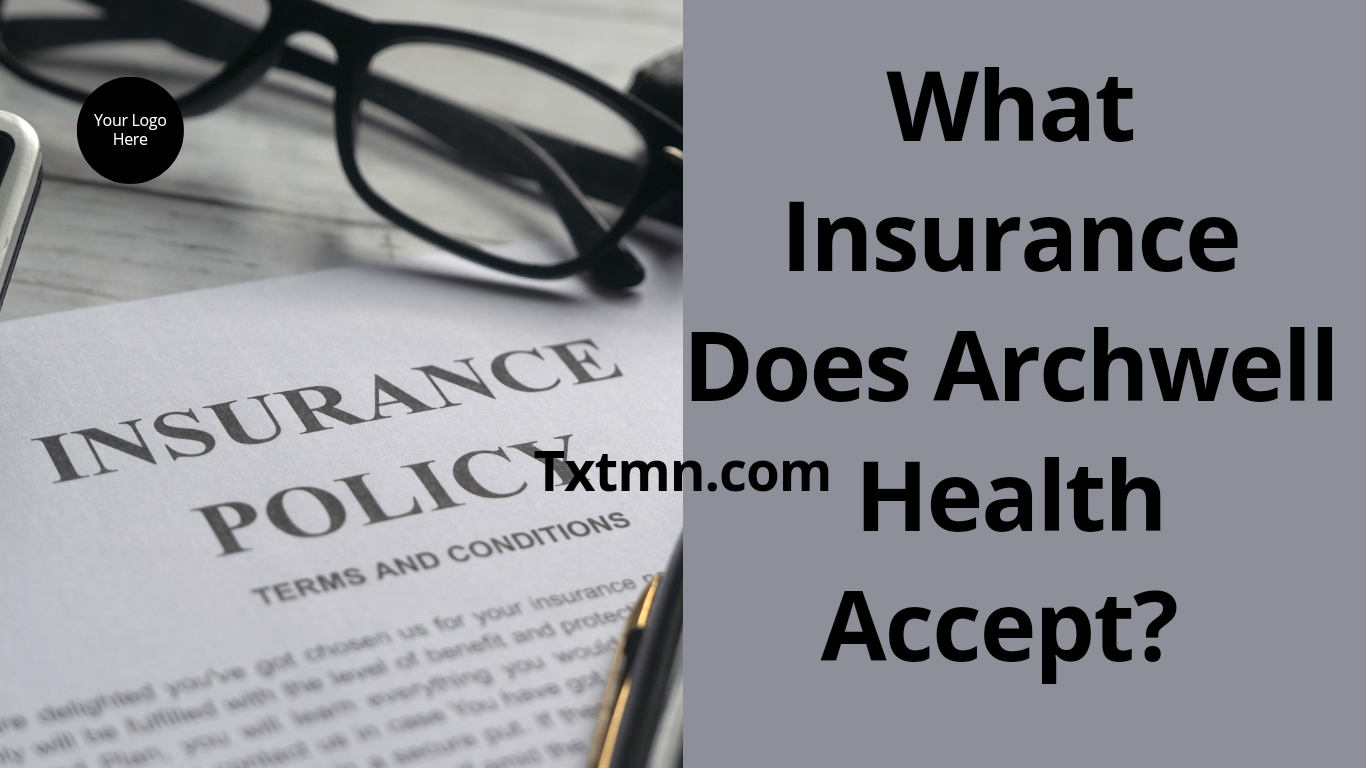 What Insurance Does Archwell Health Accept